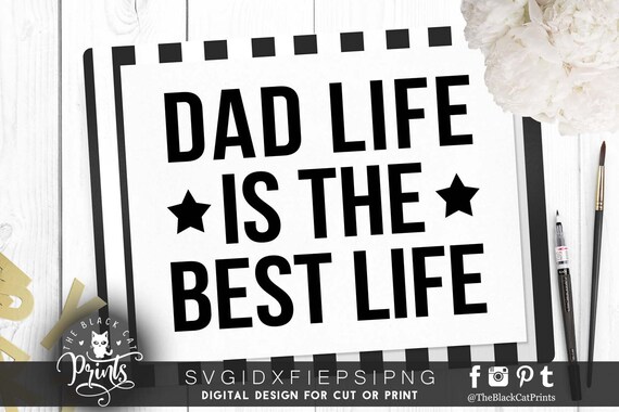 Dad Life Is The Best Life Svg Cutting File Father Svg Cricut Etsy