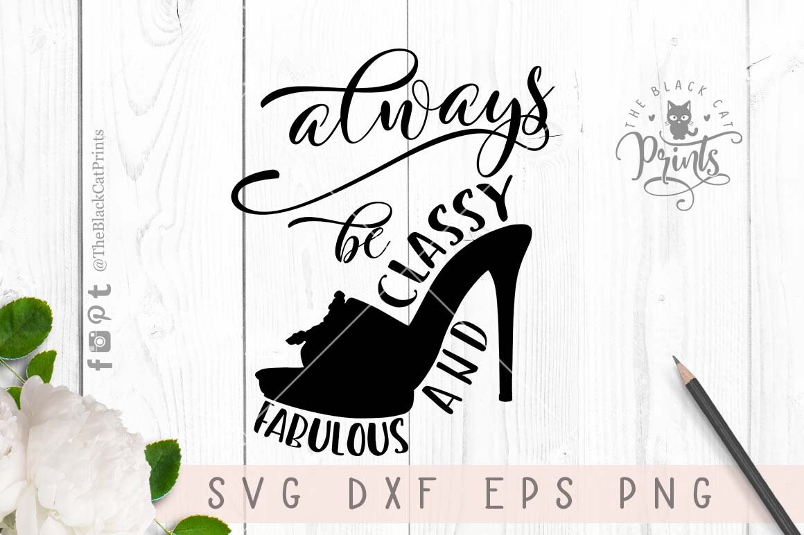 Download Always be classy and fabulous SVG file for Cricut Fashion ...