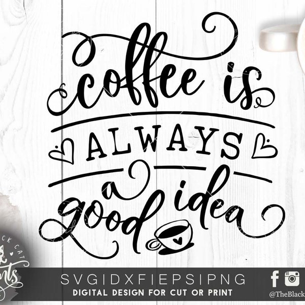 Coffee is always a good idea svg cutable file Vinyl svg cut Cricut svg file DIY iron on svg for cut Coffee svg Silhouette cameo design HTV