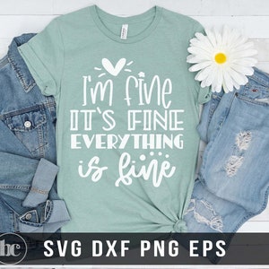 I&#39;m Fine It&#39;s Fine Everything Is Fine SVG | Funny svg | It&#39;s Fine I&#39;m Fine svg | Sarcasm Shirt | Sarcastic Shirt | Funny Sarcastic svg png
