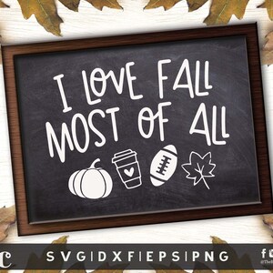 Me encanta el otoño sobre todo SVG / Signo de otoño svg / Signo de Acción de Gracias / Otoño svg / Pumpkin Spice svg / Pumpkin Season svg / Camisa de fútbol de otoño
