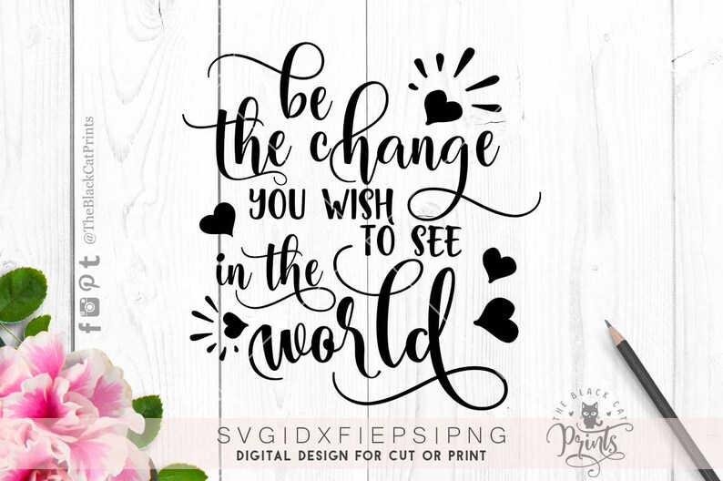 Be the change you wish to see in the world SVG cutting file Sayings svg design Lettering svg T-shirt designs Heat transfer vinyl design svg image 2