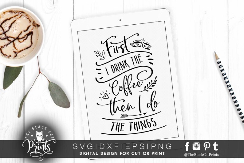 First I Drink The Coffee SVG Funny Coffee Quote Coffee png Funny Coffee Shirt First I Drink The Coffee Then I Do The Things SVG PNG image 2