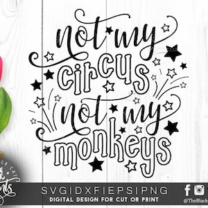 Niet mijn circus Niet mijn apen svg gesneden bestand Sarcastische svg snijden bestand Cricut svg Digitale clip art Grappig svg Silhouet svg zeggen DXF png eps