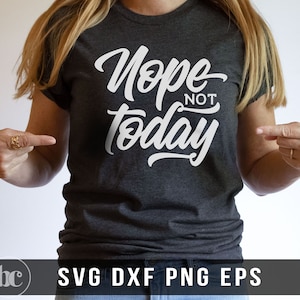 Non, pas aujourd’hui fichier SVG pour Cricut | Drôle de | SVG sarcastique | SVG impertinent | Chemise sarcastique | Non pas aujourd’hui chemise | Santé mentale svg png