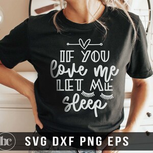 Als je van me houdt, laat me slapen SVG | Grappige SVG | Pyjama's SVG | Moeder leven SVG | Sarcasme shirt | Sarcastische SVG | Sarcastisch shirt | Volwassen humor SVG