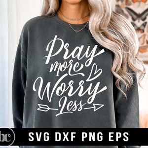 Pray More Worry Less SVG | Inspirational svg | Christian svg | Religious svg | Christian Shirt svg | Faith svg | Jesus svg | Bible Quote svg