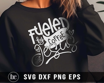 Fueled By Coffee And Jesus SVG For Shirts | Southern svg | Christian svg | Fueled By Jesus SVG | Christian Shirt | Jesus Is My Fuel svg png
