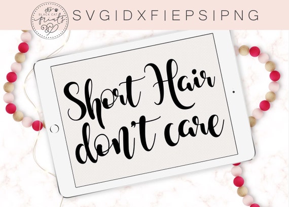Short Hair Don T Care Svg For Cricut Svg File Sayings Svg Etsy