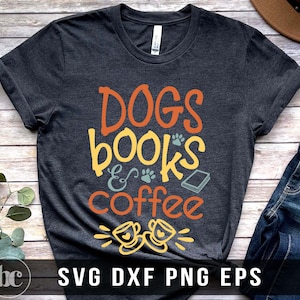 Hondenboeken & koffie SVG voor Cricut en silhouet | Hondenboeken Koffieshirt | Koffie-svg | Boek minnaar SVG | Hond moeder SVG | Boeken SVG PNG
