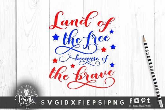 Land Of The Free Because Of The Brave Svg Cutting File 4th Of Etsy