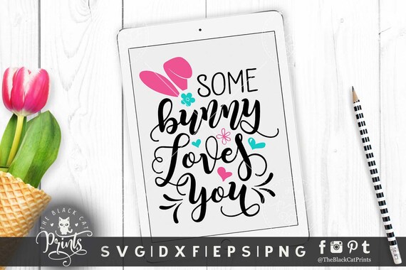 Some Bunny Loves You Svg Cut File Easter Svg For Cricut Svg Etsy