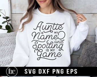 Auntie Is My Name And Spoiling Is My Game SVG PNG | Auntie svg | Auntie Is My Name svg | Aunt Life svg | Best Auntie svg | Auntie Shirt svg