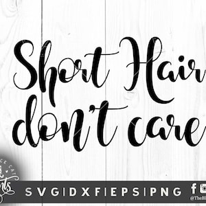 Short Hair Don't Care Svg for Cricut SVG File Sayings Svg - Etsy