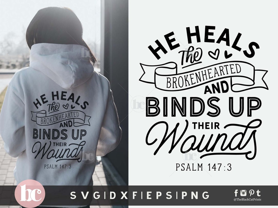 He Heals the Brokenhearted Svg Cut File | Bible Verse Svg | Christian ...