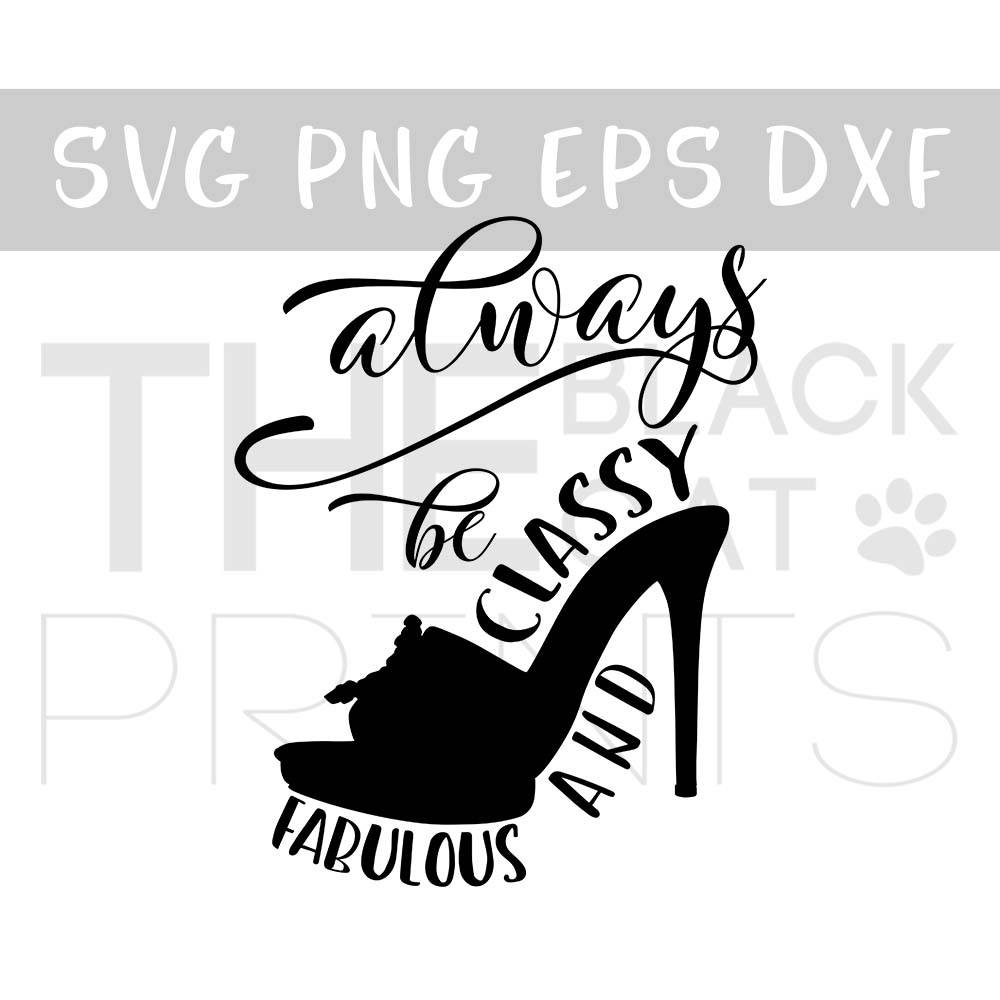 Download Always be classy and fabulous SVG file for Cricut Fashion ...