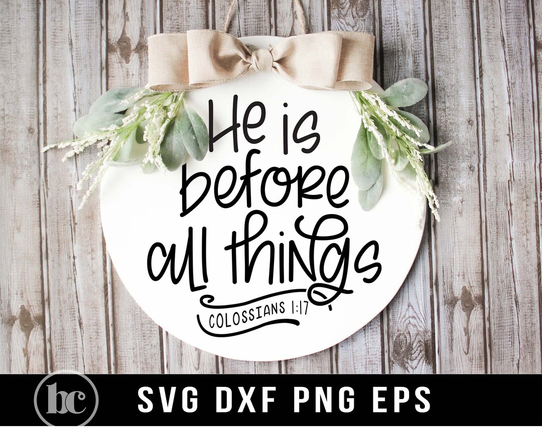 He is Before All Things SVG PNG | Christian Easter Round Sign Svg ...