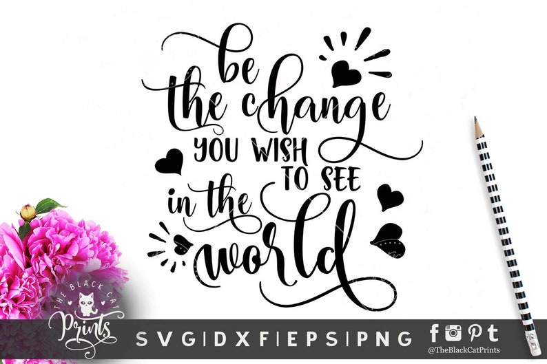 Be the change you wish to see in the world SVG cutting file Sayings svg design Lettering svg T-shirt designs Heat transfer vinyl design svg image 1