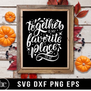 Zusammen ist mein Lieblingsplatz SVG PNG | Familie Home Zeichen svg | Hochzeit Schild svg | Bauernhaus Schild svg | Paar svg | Inspirierendes svg