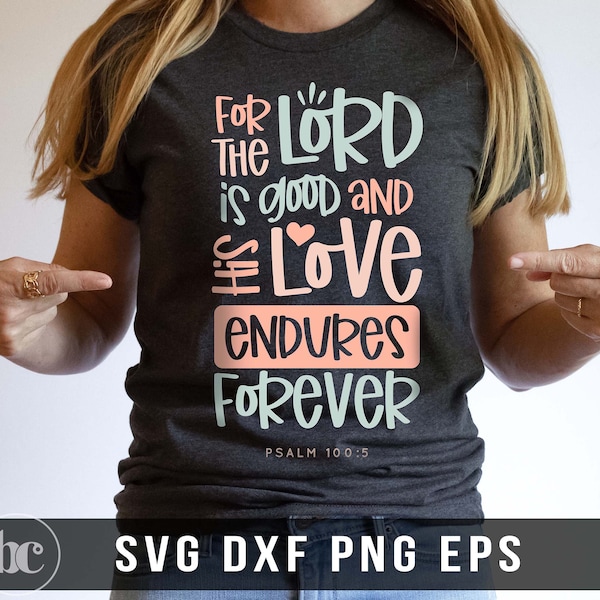 His Love Endures Forever SVG PNG | Bible Verse SVG | Christian svg | Psalm 100:5 | Scripture svg | Christian Shirt | Love svg | Faith svg