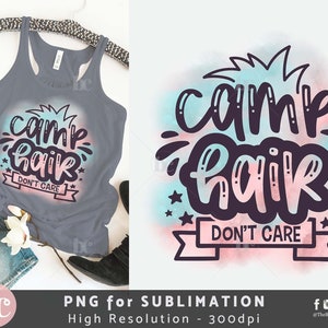 Camp Hair Don't Care Sublimation Design PNG / Camping Sublimación descargar / Sublimación sarcástica / Sublimación del pelo camp / Verano png