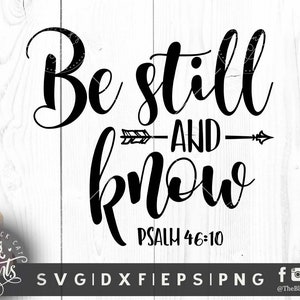 Be still and know svg for cut Bible verse svg file Arrow svg cutting file Cursive svg DIY saying svg Scripture verse svg Vinyl Psalm 46:10