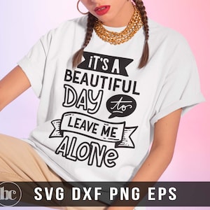 C’est une belle journée pour me laisser seul SVG | Drôle antisocial svg | Introverti svg | Chemise sarcasme | Chemise sarcastique | Sarcastique svg png
