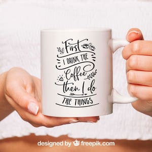 First I Drink The Coffee SVG Funny Coffee Quote Coffee png Funny Coffee Shirt First I Drink The Coffee Then I Do The Things SVG PNG image 5