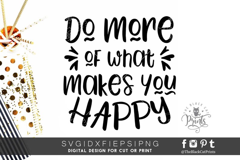 Do More Of What Makes You Happy SVG Inspirational svg Motivational Saying svg Be Happy svg Inspirational quote Motivational Shirt image 2