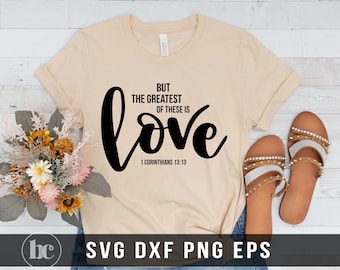 The Greatest Of These Is Love SVG | Christian Sayings svg | Bible Verse svg | Christian Shirt | Valentines Day svg | Scripture svg | Love