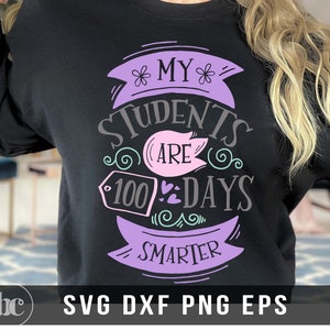 Meus alunos estão 100 dias mais inteligentes SVG | De volta às aulas svg | 100º dia de aula svg | Professor svg | Professor Camiseta | Vida Do Professor svg png