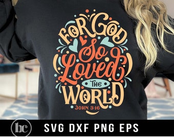 For God So Loved The World SVG PNG | Bible Verse svg | So Loved svg | Christian svg | Christian Shirt svg | John 3:16 svg | Scripture svg