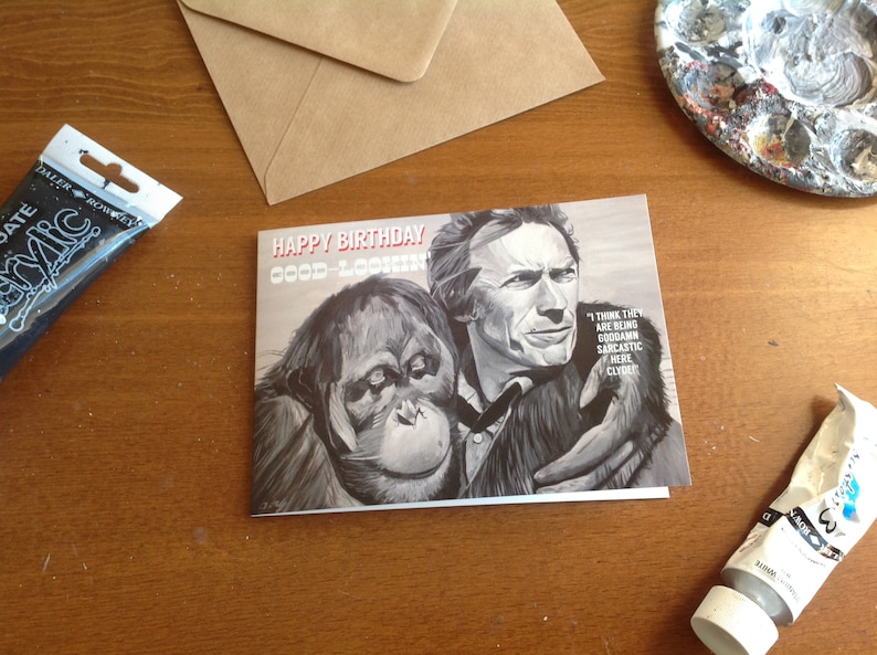 CLINT EASTWOOD birthday card Right Turn Clyde Every Which Way But Loose Orangutan birthday card Happy Birthday Good Lookin image 5