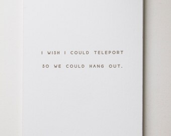 I Wish I Could Teleport Letterpress Long Distance Friendship Card