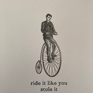 Ride It Like You Stole It Bicycle Cycling Letterpress Print