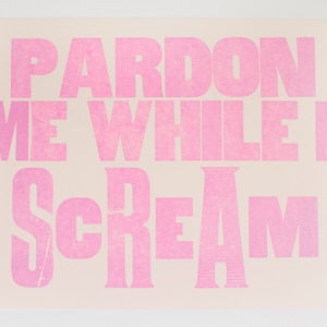 Pardon Me While I Scream Letterpress Charity Print- Benefits ACLU