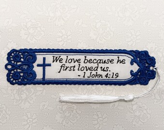 We Love Because He First Loved Us Bookmark 1 John 4:19 Christian Gift Machine Embroidered Free Standing Lace FSL