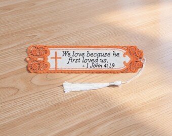Embroidered Lace Bookmark - "We Love Because He First Loved Us" 1 John 4:19 - Christian Gift