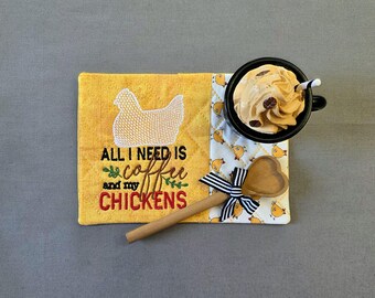 Chicken Mug Rug: Quilted Coaster Gift - "All I Need Is Coffee & My Chickens" Embroidered Message