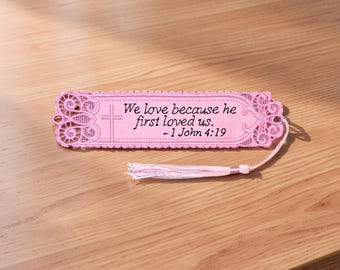 Embroidered Lace Bookmark - "We Love Because He First Loved Us" 1 John 4:19 - Christian Gift