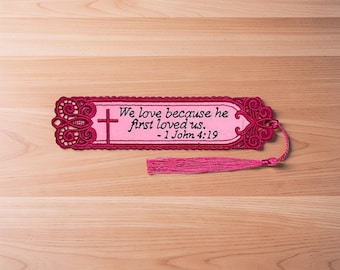 Embroidered Lace Bookmark - "We Love Because He First Loved Us" 1 John 4:19 - Christian Gift