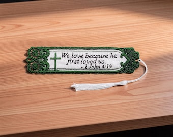 Embroidered Lace Bookmark - "We Love Because He First Loved Us" 1 John 4:19 - Christian Gift