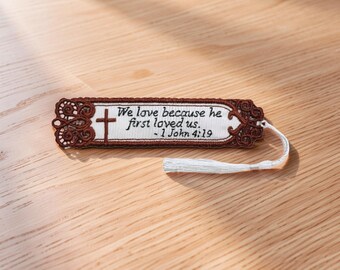 Embroidered Lace Bookmark - "We Love Because He First Loved Us" 1 John 4:19 - Christian Gift
