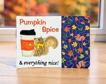 Fall Squirrel Mug Rug Embroidered With "Pumpkin Spice & Everything Nice" - Quilted Coaster Gift