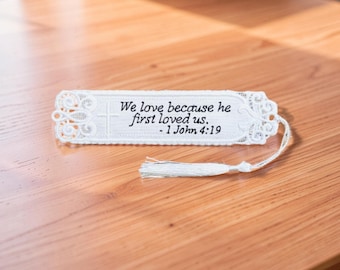Embroidered Lace Bookmark - "We Love Because He First Loved Us" 1 John 4:19 - Christian Gift