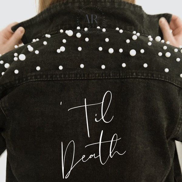 Til death do us part jacket |wedding jacket | black denim jacket |pearl jacket| bride jacket | bachelorette party, personalized jacket