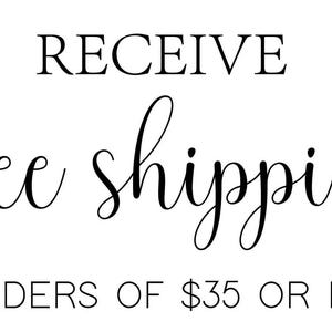 Pode incluir: Texto a preto e branco sobre fundo branco. O texto diz "RECEIVE free shipping ON ORDERS OF $35 OR MORE!" numa mistura de fontes serif e cursivas.
