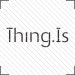 Thing.Is