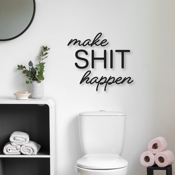 Make Shit happen bathroom sign, Laser Cut Bathroom Decor, Bath wall sign / Restroom Words / Custom cut out / bathroom humor / Bathroom decor