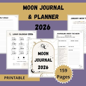 May include: A printable 2026 Moon Journal & Planner with 159 pages. The design includes pages for yearly goals, a lunar calendar, and a January moon tracker. The cover features the text "Moon Journal 2026" with celestial illustrations.